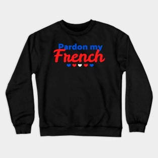 Pardon my French Crewneck Sweatshirt